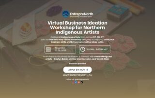 EntrepreNorth Virtual Business Ideation Workshop for Northern Indigenous Artists — free two-day virtual event for artists from the Northwest Territories, Nunavut, and Yukon, November 27–28, 2025.