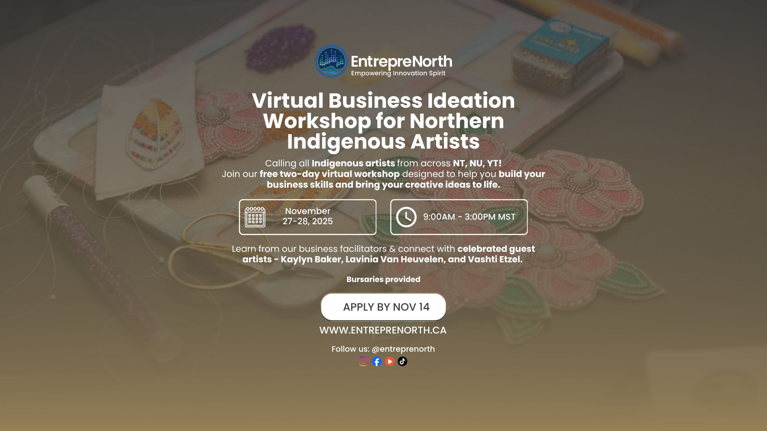 EntrepreNorth Virtual Business Ideation Workshop for Northern Indigenous Artists — free two-day virtual event for artists from the Northwest Territories, Nunavut, and Yukon, November 27–28, 2025.